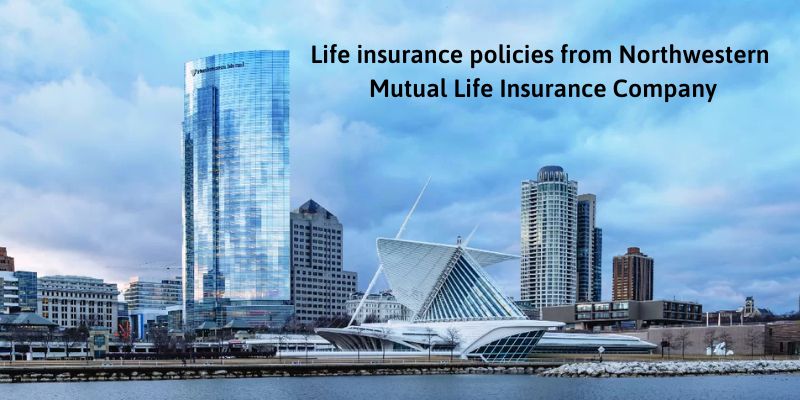 Life insurance policies from Northwestern Mutual Life Insurance Company