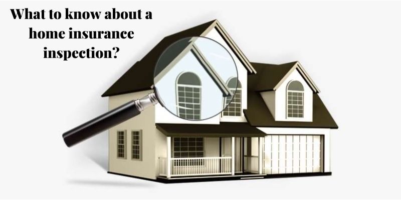 What to know about a home insurance inspection? - Homeowners insurance without inspection