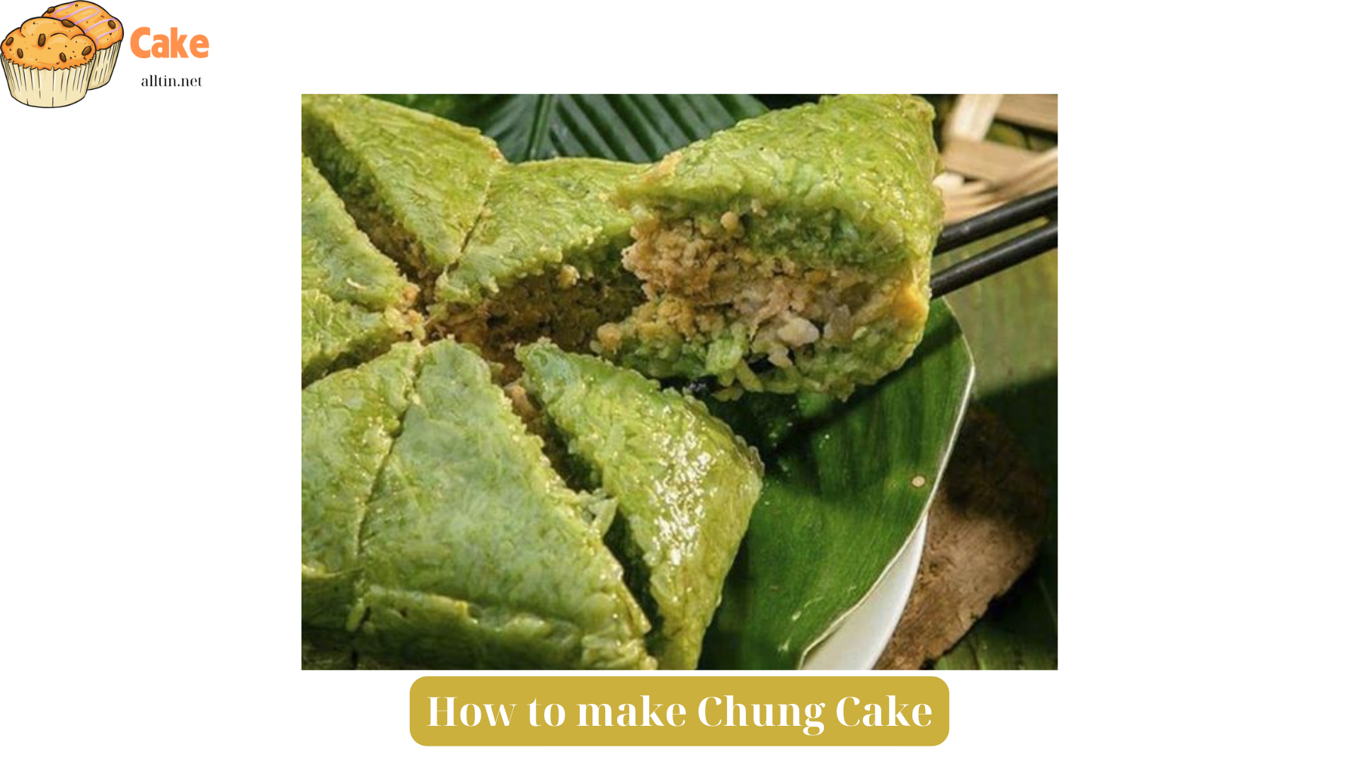 How to make Chung Cake